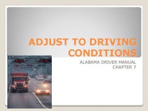 ADJUST TO DRIVING CONDITIONS ALABAMA DRIVER MANUAL CHAPTER