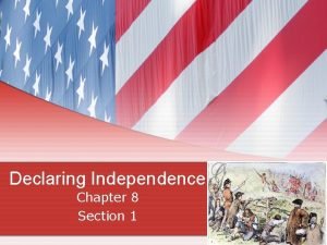 Declaring Independence Chapter 8 Section 1 Looking back