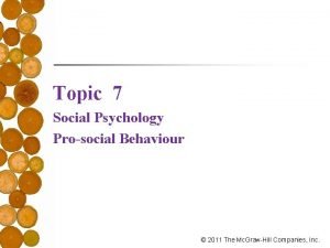 Topic 7 Social Psychology Prosocial Behaviour 2011 The