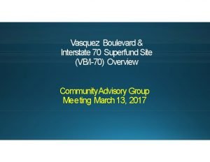 Vasquez Boulevard Interstate 70 Superfund Site VBI70 Overview