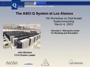 The ASCI Q System at Los Alamos 7