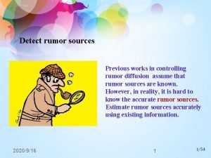 Detect rumor sources Previous works in controlling rumor