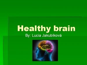 Healthy brain By Lucia Jakubkov You should sleep