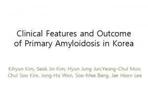 Clinical Features and Outcome of Primary Amyloidosis in