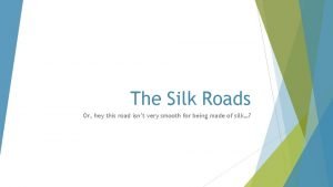 The Silk Roads Or hey this road isnt