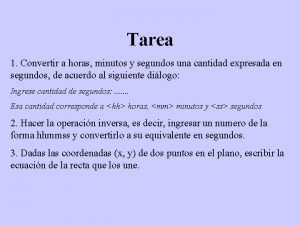 Tarea 1 Convertir a horas minutos y segundos