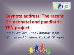 Keynote address The recent DH neonatal and paediatric