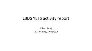 LBDS YETS activity report Viliam Senaj MKD meeting