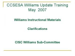 CCSESA Williams Update Training May 2007 Williams Instructional