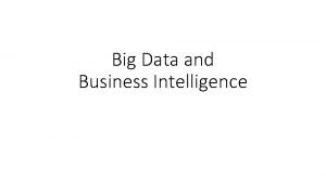 Big Data and Business Intelligence What is Big