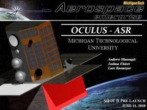 OCULUS ASR MICHIGAN TECHNOLOGICAL UNIVERSITY Andrew Mauragis Joshua