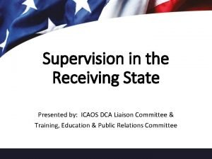 Supervision in the Receiving State Presented by ICAOS