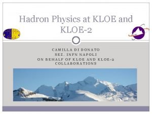 Hadron Physics at KLOE and KLOE2 CAMILLA DI