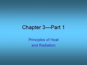 Chapter 3Part 1 Principles of Heat and Radiation