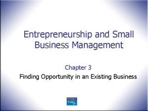 Entrepreneurship and Small Business Management Chapter 3 Finding