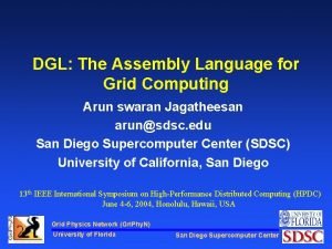DGL The Assembly Language for Grid Computing Arun