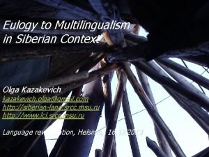 Eulogy to Multilingualism in Siberian Context Olga Kazakevich