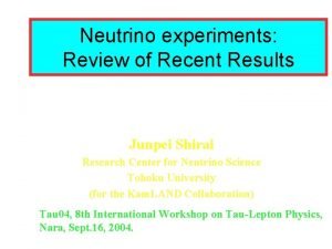 Neutrino experiments Review of Recent Results Junpei Shirai