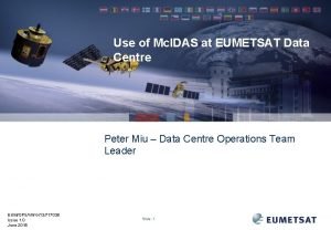 Use of Mc IDAS at EUMETSAT Data Centre
