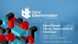 Digital Retailer Trends Opportunities Challenges Lynette Saunders Senior