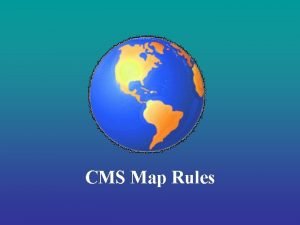 CMS Map Rules I Always Read and Follow