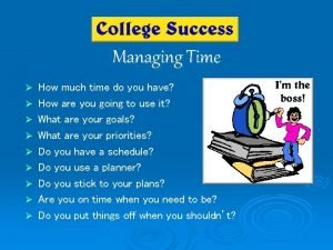 Managing Time How much time do you have