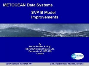 METOCEAN Data Systems SVP B Model Improvements By