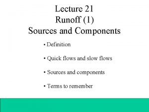 Lecture 21 Runoff 1 Sources and Components Definition