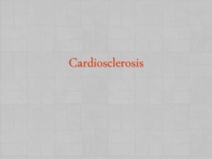 Cardiosclerosis Hardening of the Heart What is hardening