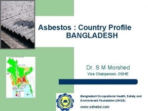 Asbestos Country Profile BANGLADESH Dr S M Morshed