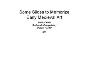 Some Slides to Memorize Early Medieval Art Book