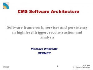 CMS Software Architecture Software framework services and persistency