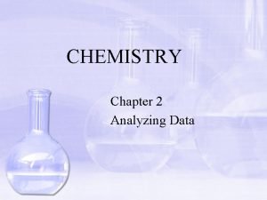 CHEMISTRY Chapter 2 Analyzing Data Section 2 1