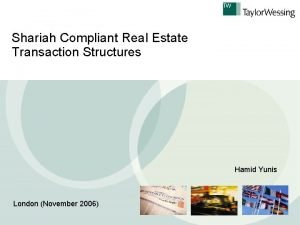 Shariah Compliant Real Estate Transaction Structures Hamid Yunis