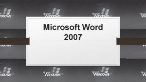 Microsoft Word 2007 Memulai Microsoft Word 2007 Sebelum