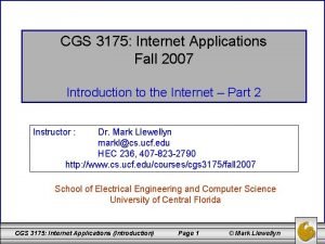 CGS 3175 Internet Applications Fall 2007 Introduction to