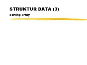 STRUKTUR DATA 3 sorting array Sorting Pengurutan data