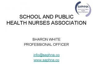 SCHOOL AND PUBLIC HEALTH NURSES ASSOCIATION SHARON WHITE