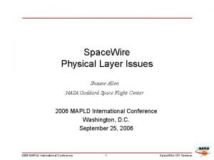 Space Wire Physical Layer Issues Shaune Allen NASA