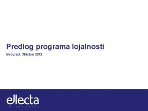 Predlog programa lojalnosti Beograd Oktobar 2012 Kako funkcionie