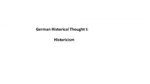 German Historical Thought I Historicism HISTORICAL PROGRESS What