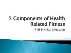 Components of health related fitness