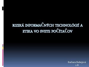 RIZIK INFORMANCH TECHNOLGI A ETIKA VO SVETE POTAOV