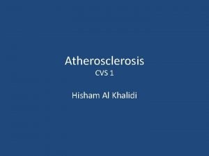 Atherosclerosis CVS 1 Hisham Al Khalidi Atherosclerosis wmv
