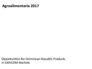 Agroalimentaria 2017 Promoting Trade and Investment Globally Opportunities