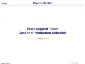 ATLAS Pixel Detector Pixel Support Tube Cost and
