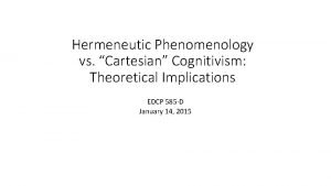 Hermeneutic Phenomenology vs Cartesian Cognitivism Theoretical Implications EDCP