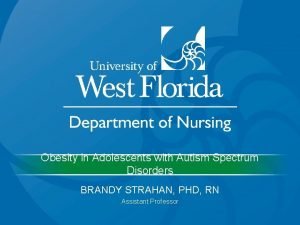 Obesity in Adolescents with Autism Spectrum Disorders BRANDY