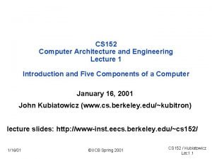 CS 152 Computer Architecture and Engineering Lecture 1