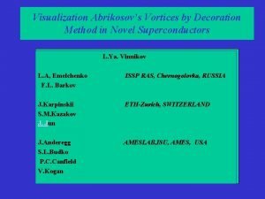 Visualization Abrikosovs Vortices by Decoration Method in Novel